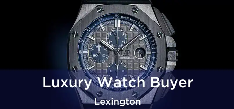 Luxury Watch Buyer Lexington