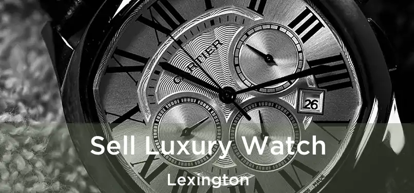 Sell Luxury Watch Lexington