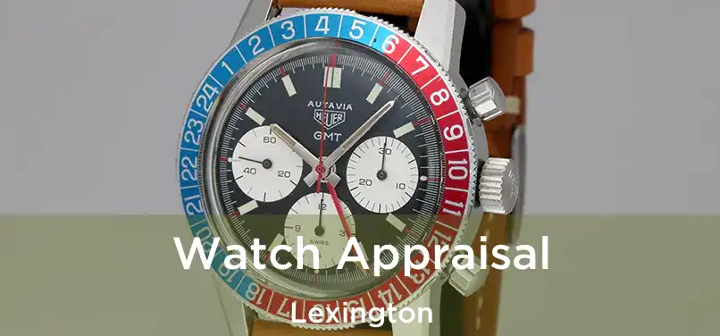 Watch Appraisal Lexington